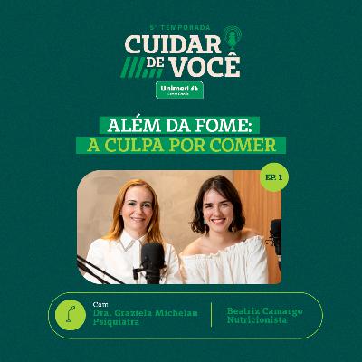 ALÉM DA FOME: A CULPA POR COMER | 5ª TEMPORADA EP 1.