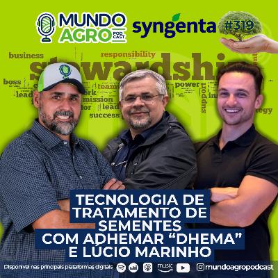 #EP319 MAP Tecnologia de Tratamento de Sementes com Adhemar Antônio e Lúcio Marinho - Syngenta.