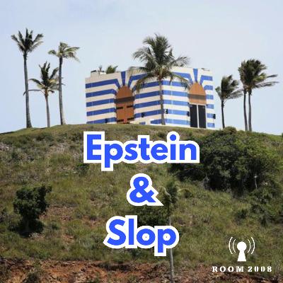 Ep. 161 - Epstein & Slop Ep. 161 - Epstein & Slop