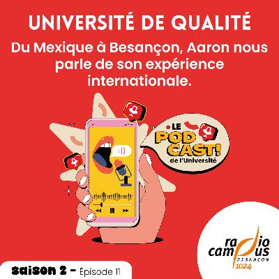 #11 Du Mexique à Besançon, Aaron nous parle de son expérience internationale #11 Du Mexique à Besançon, Aaron nous parle de son expérience internationale
