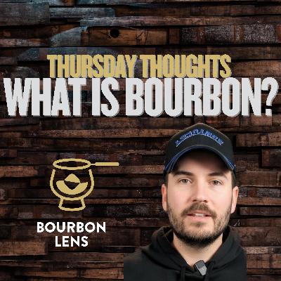 Thursday Thoughts (TT): What Is Bourbon? History, Laws, Flavor Profile & How to Sip America’s Spirit Thursday Thoughts (TT): What Is Bourbon? History, Laws, Flavor Profile & How to Sip America’s Spirit