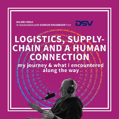 Logistics, Supply Chain & a Human Connection | Gordon MacGregor - Business Development Director at DSV