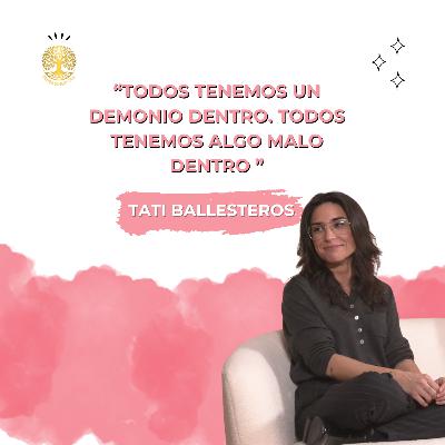 T1 Ep.7 – Tati Ballesteros: "Aprender a mirar de frente a nuestros demonios" (Parte 1) - Todos Somos 144