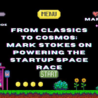 From Classics to Cosmos; Mark Stokes on Powering the Startup Space Race