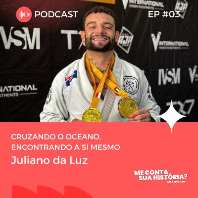 Cruzando o Oceano, Encontrando a Si Mesmo com Juliano da Luz Cruzando o Oceano, Encontrando a Si Mesmo com Juliano da Luz