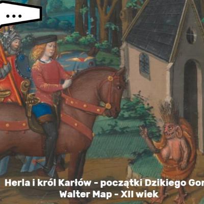Początki Dzikiego Gonu; Herla i król Karłów - Walter Map XII wiek