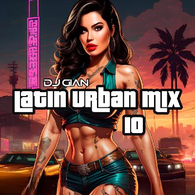 Latin Urban Mix Vol. 10