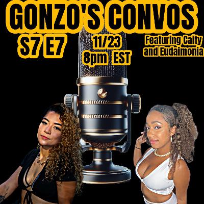 S7 E7 with Gonzo featuring Eudaimonia and Caity