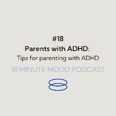 Ep. 18: Parents with ADHD