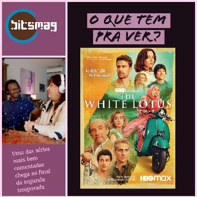 "White Lotus" - Quem vai morrer? Quem matou? O Que Tem Pra Ver?