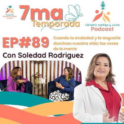 Episodio 89 Cuando la ansiedad y la angustia dominan nuestra mente con Soledad Rodríguez Episodio 89 Cuando la ansiedad y la angustia dominan nuestra mente con Soledad Rodríguez