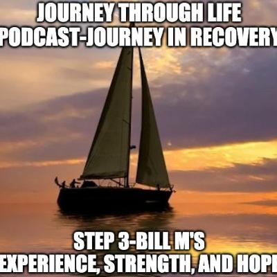 Step 3 - Bill M's Experience, Strength, And Hope Step 3 - Bill M's Experience, Strength, And Hope