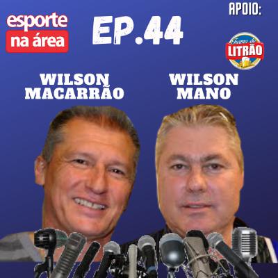 Episódio #44 - Coletiva na Área com Wilson Mano e Wilson Macarrão Episódio #44 - Coletiva na Área com Wilson Mano e Wilson Macarrão