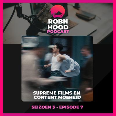 ROBNHOOD PODCAST S03-EP07 - SUPREME FILMS EN CONTENT MOEHEID