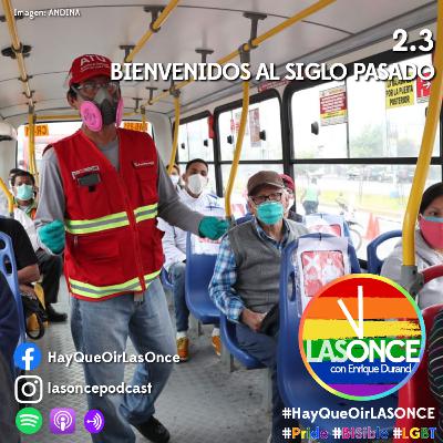 LAS ONCE con Enrique Durand - 2.3 - Bienvenidos al Siglo Pasado