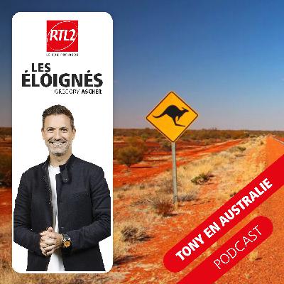 Tony en Australie (part. 2) - Les éloignés, le podcast
