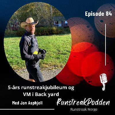 #84 - Jon Asphjell: 5 års runstreakjubileum og VM i Back Yard
