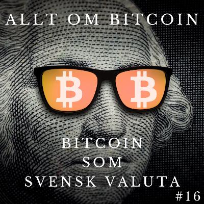 #16 Bitcoin som svensk valuta #16 Bitcoin som svensk valuta
