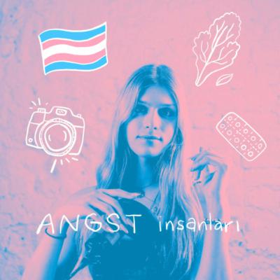 Angst İnsanları #8: İris Mozalar