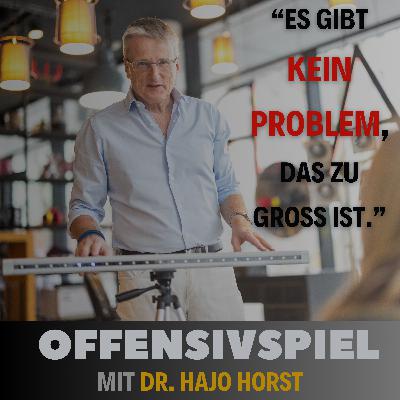 #115 Teil 2- Dr. Hajo Horst: „Es gibt kein Problem, das zu groß ist."