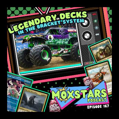 LEGENDARY DECKS in Today's Bracket System!! | MoxStars | MTG Podcast | Episode 167