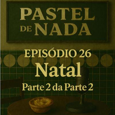 ep26 - Natal. Parte 2 da Parte 2. ep26 - Natal. Parte 2 da Parte 2.