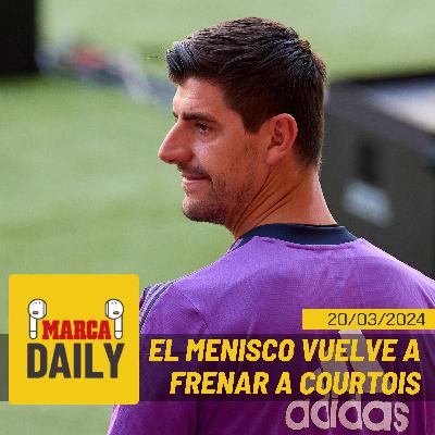 El menisco vuelve a frenar a Courtois