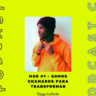 PODCAST #1 - SOMOS CHAMADOS PARA TRANSFORMAR