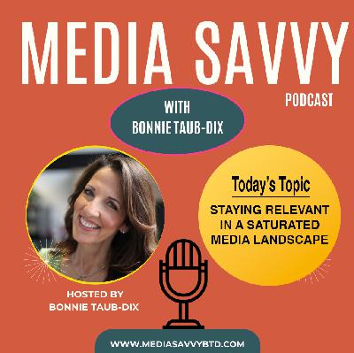 Staying Relevant in a Saturated Media Landscape with Bonnie Taub-Dix, RDN | Media Savvy Podcast