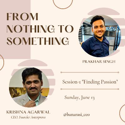 Finding Passion | Krishan Agrawal | Prakhar Singh | @Banarasi_ceo