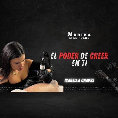 EL PODER DE CREER EN TI | Isabella Chaves | Bella Mafia | Artista Tatuadora