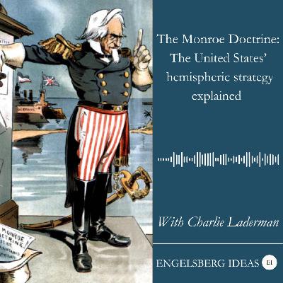 The Monroe Doctrine: The United States’ hemispheric strategy explained