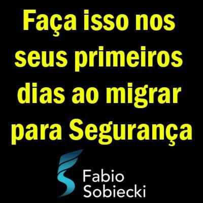 🐱💻 FAÇA ISSO NOS PRIMEIROS DIAS AO MIGRAR PARA SEGURANÇA DA INFORMAÇÃO | FABIO SOBIECKI 🐱💻 FAÇA ISSO NOS PRIMEIROS DIAS AO MIGRAR PARA SEGURANÇA DA INFORMAÇÃO | FABIO SOBIECKI
