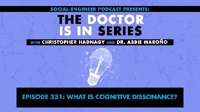 Ep. 331 - The Doctor Is In Series - What Is Cognitive Dissonance? Ep. 331 - The Doctor Is In Series - What Is Cognitive Dissonance?