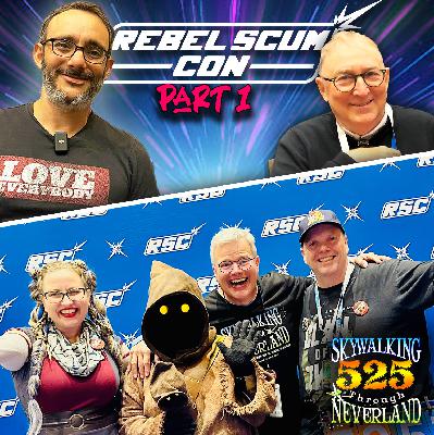 525: Rebel Scum Con, Part 1 - Omid Abtahi, Eric Walker, and Dermot Crowley