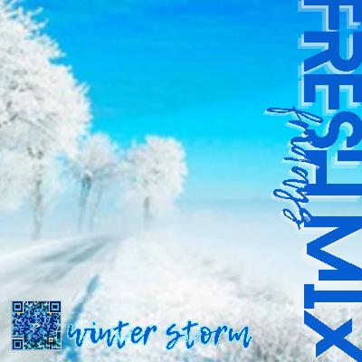 Fresh Mix 25 - Winter Storm - January25