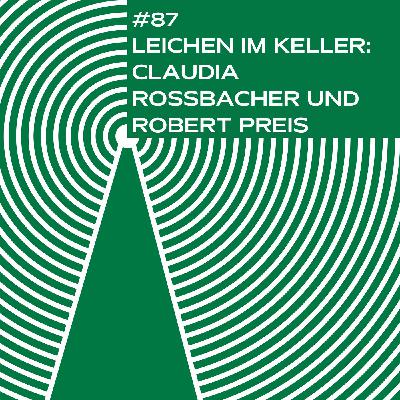 #87 - Leichen im Keller: Claudia Rossbacher und Robert Preis #87 - Leichen im Keller: Claudia Rossbacher und Robert Preis