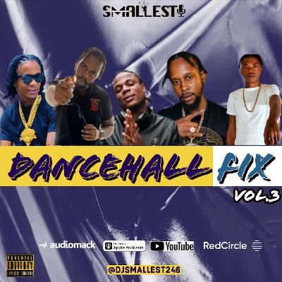 DANCEHALL FIX  VOL.3 | DJ Smallest DANCEHALL FIX  VOL.3 | DJ Smallest