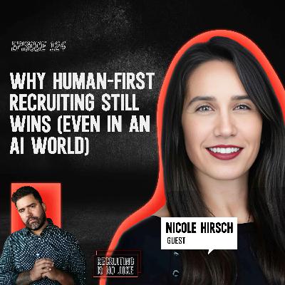 Why Human-First Recruiting Still Wins (Even in an AI World) with Nicole Hirsch