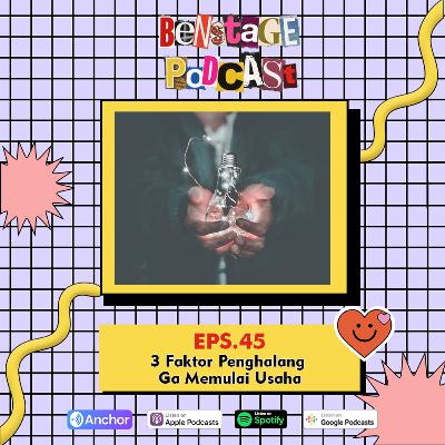 Eps 45 - 3 Faktor Penghalang Biar Lu Ga Mau Usaha