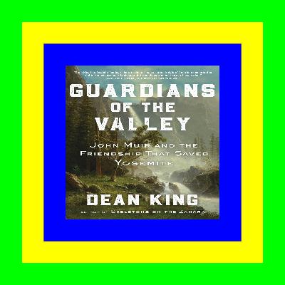 READDOWNLOAD%= Guardians of the Valley John Muir and the Friendship That Saved Yosemite EBOOK..!! [DOWNLOAD FREE]