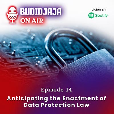 Episode 14 - Anticipating the Enactment of Data Protection Law