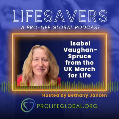 Episode 16: Isabel Vaughan-Spruce from the UK March for Life and 40 Days for Life in Birmingham