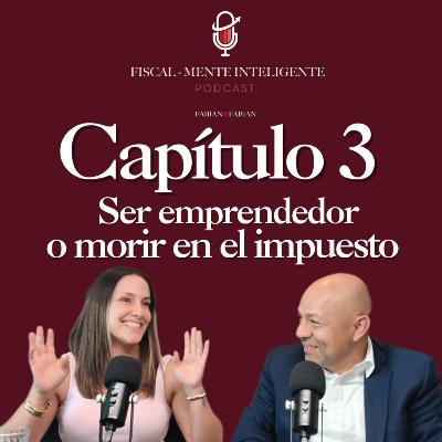 Ser emprendedor o morir en el impuesto
