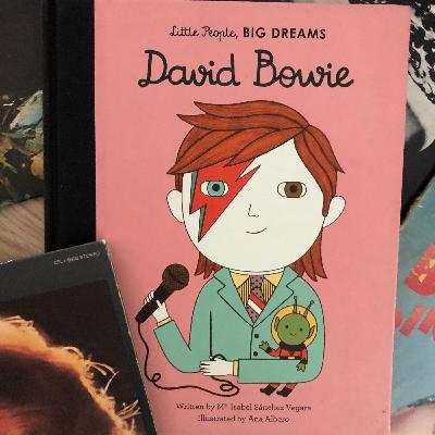 Ep58 Little People, Big Dreams: David Bowie