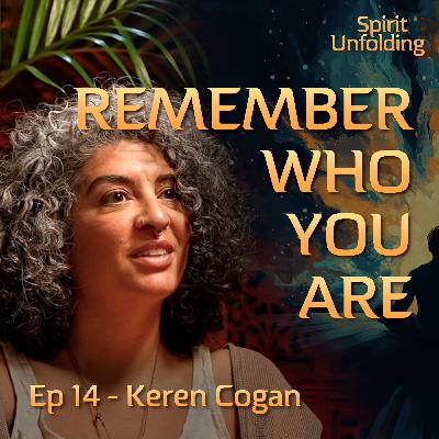 Ep 14 - Keren Cogan | Turn Life Into a Ceremony - Death, Devotion & Trusting the Mystery