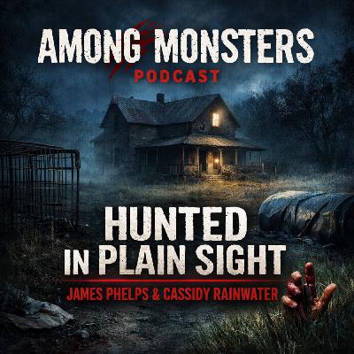 S2E8: Hunted In Plain Sight James Phelps And Cassidy Rainwater S2E8: Hunted In Plain Sight James Phelps And Cassidy Rainwater