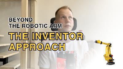 #13 Beyond The Robotic Arm - The Inventor Approach #13 Beyond The Robotic Arm - The Inventor Approach