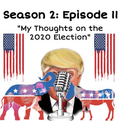 My Thoughts on the 2020 Election My Thoughts on the 2020 Election