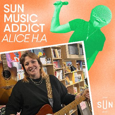 SUN Music Addict - Le live d'Alice H.A SUN Music Addict - Le live d'Alice H.A
